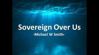 Sovereign Over Us -Michael Smith- (with lyrics)