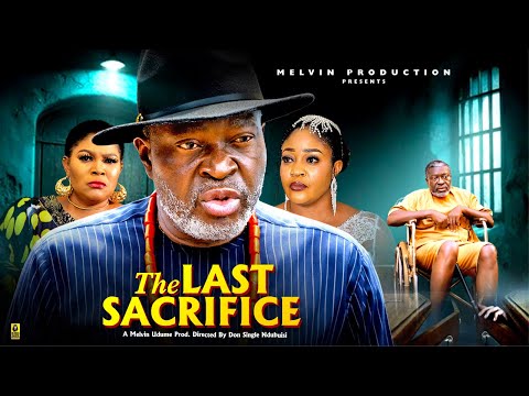 THE LAST SACRIFICE- KANAYO. O. KANAYO, MARY UCHE, RITA ARUM | 2025 latest Nigerian movie 