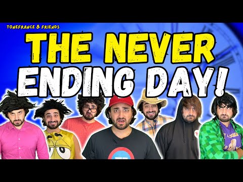 The Never Ending Day! | ToneFrance & Friends