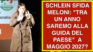SCHLEIN SFIDA MELONI: "TRA UN ANNO SAREMO ALLA GUIDA DEL PAESE"  A MAGGIO 2027?