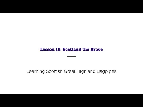 Learning the Scottish Great Highland Bagpipe: Lesson 19 - Scotland the Brave