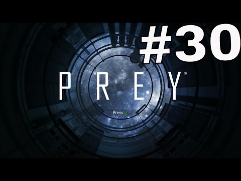 PREY Gameplay Walkthrough Part 30 - (XBOX ONE)