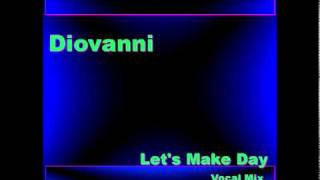 Diovanni - Lets Make Day (Vocal Mix)