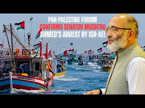 PAK-PALESTINE FORUM CONFIRMS SENATOR MUSHTAQ AHMED'S ARREST BY ISR-AEL #freegaza #freepalestine