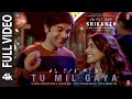 SRIKANTH TU MIL GAYA FULL VIDEO RAJKUMMAR RAO ALAYA JUBIN NAUTIYAL TULSI K TANISHK BHUSHAN K