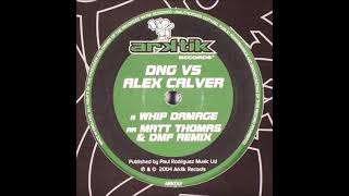 DNG vs Alex Calver - Whip Damage (Matt Thomas & DMF Remix) (AA) [ARK 012]