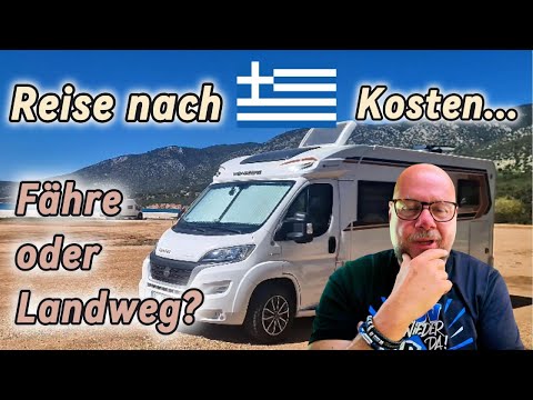 Reise nach Griechenland /Kosten: Fähre oder Landweg /Verbot von Parken und Freistehen