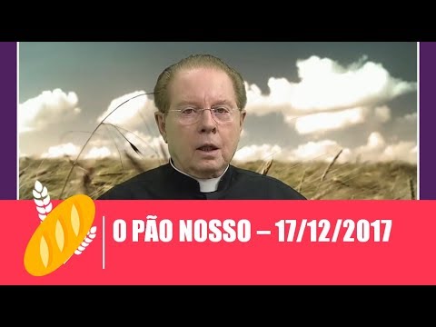 O Pão Nosso - 17/12/2017