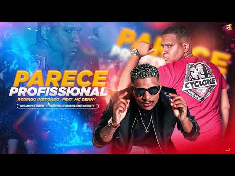 RODRIGO INSTIGADO FT.MC DENNY -PARECE PROFISSIONAL