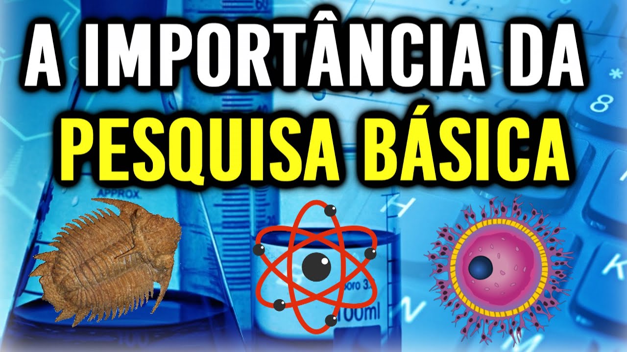 A importância de se investir em Pesquisa Básica