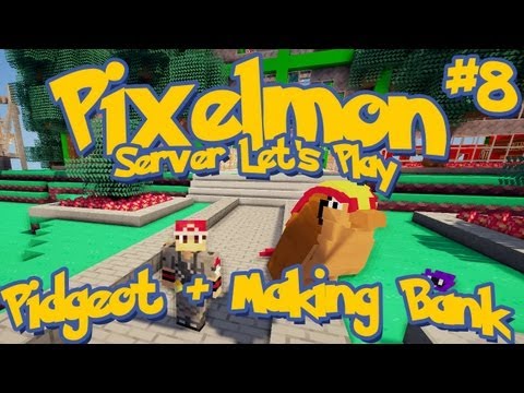 Pixelmon Server Let's Play Season 2: LittleLizard's Server, Episode 8 - Pidgeot / Making Bank