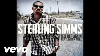 Sterling Simms - Tell Her Again (Audio) ft. Meek Mill