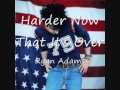 13 Harder Now That It's Over - Ryan Adams 