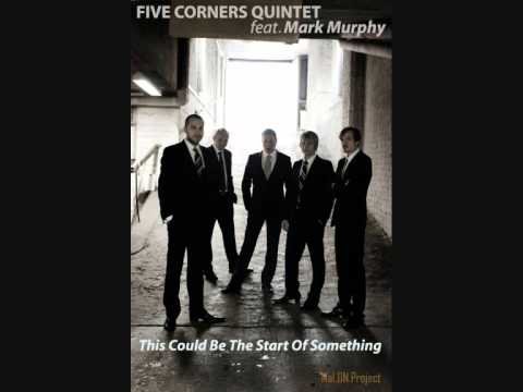 This Could Be The Start Of Something - Five Corners Quintet feat. Mark Murphy