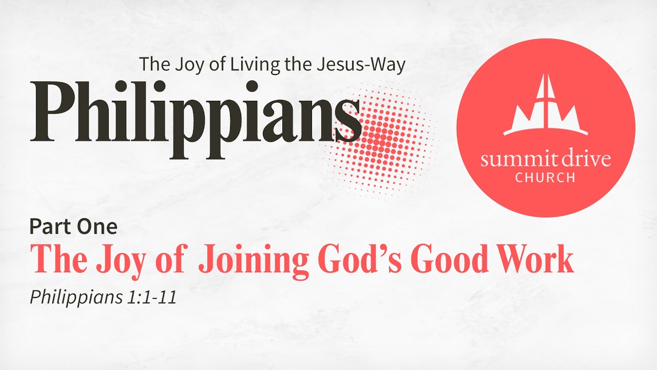 Philippians | Part 1: The Joy of Joining God’s Good Work | Philippians 1: 1-11 // SDC Live