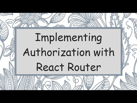 Implementing Authorization with React Router