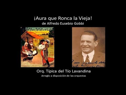 ¡Aura que Ronca la Vieja! - Tango de Alfredo Eusebio Gobbi