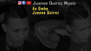 Ay Ombe   Juanse Quiroz Music