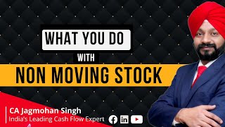 What you do with Non Moving Stock ? | CA Jagmohan Singh