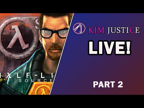 Kim Justice LIVE! - Half-Life: Source (2) - 17/04/2022