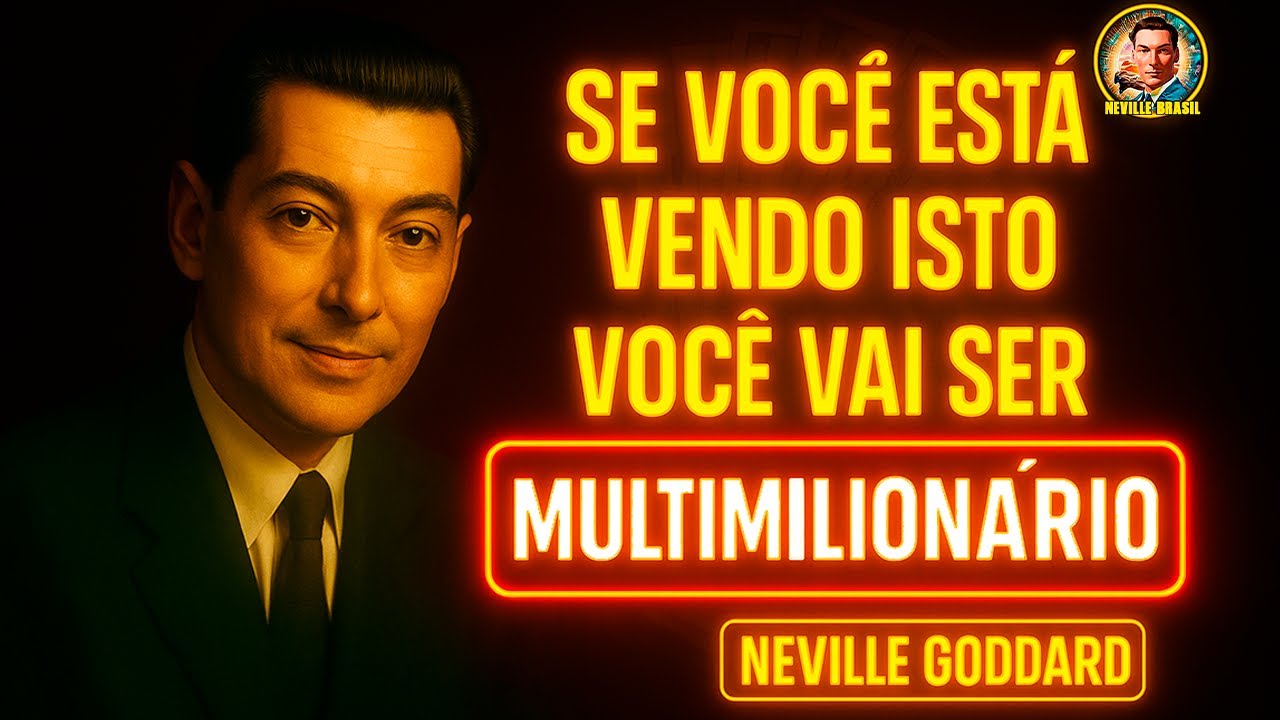 Se Você Está Vendo Isso: Você Vai Se Tornar Bilionário – Motivação de Neville Goddard