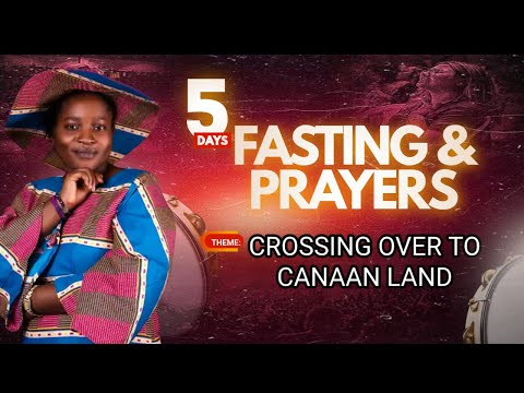 DA y 5 - 5 DAYS FASTING & PRAYERS || CROSSING OVER TO CANAAN LAND || PROPHETESS JANE LAW I.