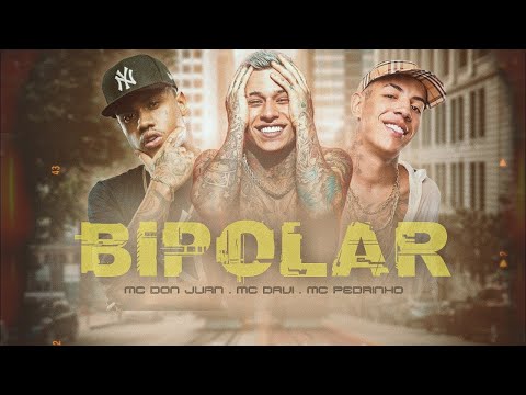 Don Juan, Davi, Pedrinho - Bipolar (Vai se tratar garota)