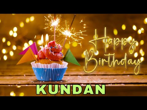 Happy Birthday Kundan, Birthday Wishes, Birthday Song, Today, hbd