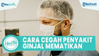 Hindari Kebiasaan Buruk agar Ginjal Tetap Sehat, Ini Cara Cegah Penyakit Ginjal yang Picu Kematian