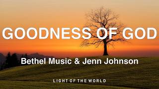 Bethel Music & Jenn Johnson - GOODNESS OF GOD (Lyrics)