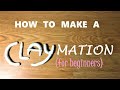 HOW TO MAKE A CLAYMATION  | |  For Beginners!