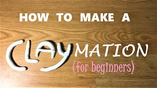 HOW TO MAKE A CLAYMATION | | For Beginners!