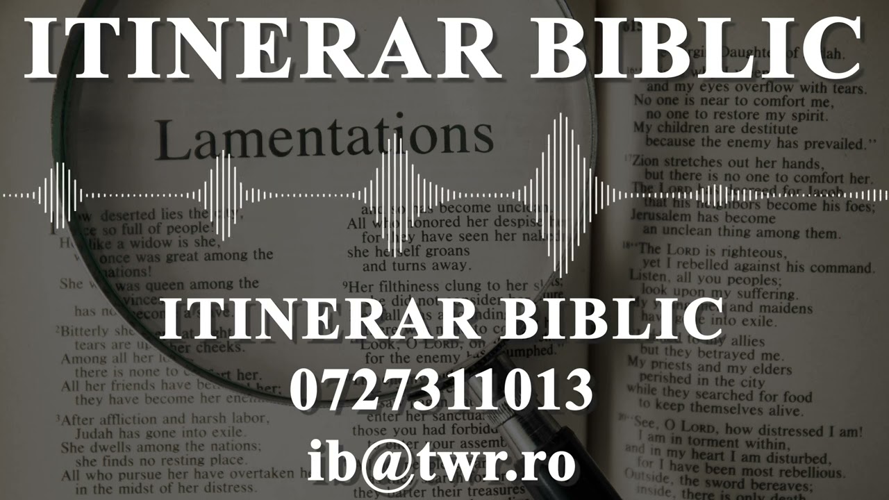 Plângeri | Intro | Itinerar Biblic | Episodul 999