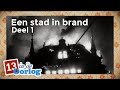 Een stad in brand (1/2) | Aflevering 1 | 13 in de Oorlog