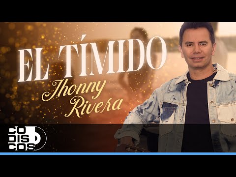 El Tímido, Jhonny Rivera - Video