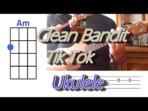 Clean Bandit Tik Tok Ukulele Cover with Chords and Tabs