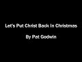 Lets put Christ Back In Christmas by Pat Godwin