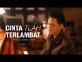 Stevan Pasaribu - Cinta Tlah Terlambat (Official Music Video)