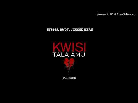 STEGGA x Jiuggie Mhan - Kwisi Tala Amu [Audio]