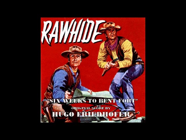 Rawhide : Six Weeks To Bent Fort (Hugo Friedhofer - 1965)