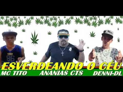 Tito- Esverdeando o céu (feat. Ananias Cts e Mc Denni DL)