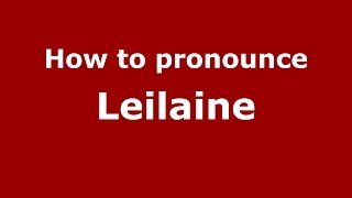 How to pronounce Leilaine
