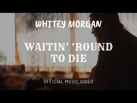 Whitey Morgan’s “Waitin’ ‘Round To Die” (Townes Van Zandt) from ‘Sonic Ranch’