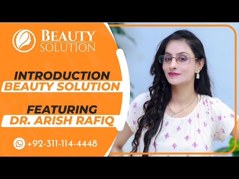 Introduction of Beauty Solution With Dr. Arish Rafiq | Beauty Solution | Beauty Experts