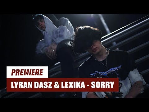 Lyran Dasz & LEXIKA - Sorry (prod. by Wilson) | 16BARS Videopremiere