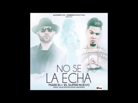 Mark B ft El Super Nuevo   No se la echa Remix (2015)