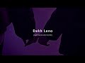 Dekh Lena (Slowed + Reverb) - Arijit Singh & Tulsi Kumar