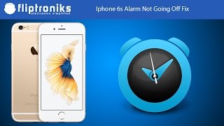 Iphone 6s Alarm Not Going Off Fix - Fliptroniks.com