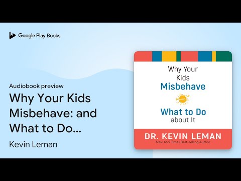 Why Your Kids Misbehave: and What to Do about… by Kevin Leman · Audiobook preview