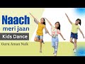 NACH MERI JAAN TUBELIGHT KIDS DANCE BOLLYWOOD DANCE EASY STEPS FOR KIDS GURU AMAN NAIK